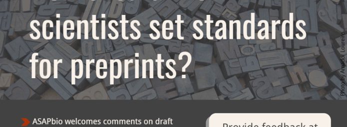 Text on a background of wooden letter blocks asks, How should life scientists set standards for preprints? A note below invites comments on draft principles and provides the feedback link ASAPbio.org/gov.
