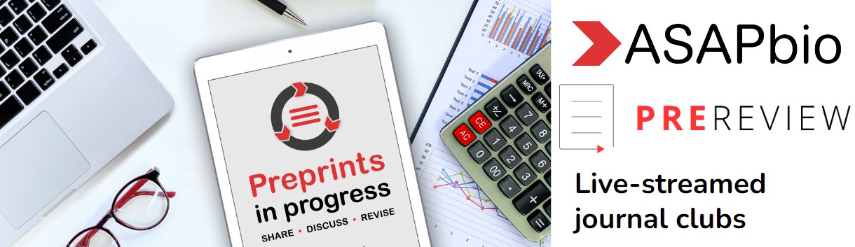 Do you have a preprint in progress and want constructive feedback? Submit it for discussion at the ASAPbio-PREreview live-streamed preprint journal clubs