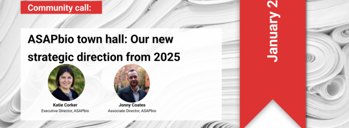 A digital flyer for an ASAPbio event. It announces a community call titled ASAPbio town hall: Our new strategic direction from 2025, featuring Katie Corker and Jonny Coates. The event is scheduled for January 2025. The ASAPbio logo appears at the bottom.