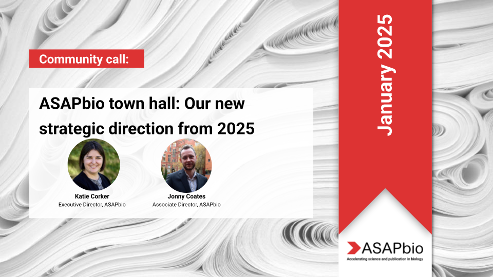 Promotional image for ASAPbio town hall meeting. Features text: Community call: ASAPbio town hall: Our new strategic direction from 2025 with images of two speakers. Background has a swirling pattern. Date: January 2025. Logo: ASAPbio.
