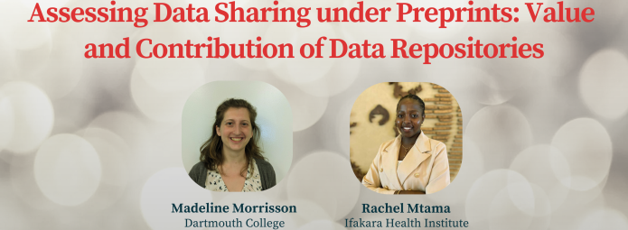 2025 ASAPbio Project: Assessing Data Sharing under Preprints: Value and Contribution of Data Repositories by Madeline Morrisson and Rachel Mtama