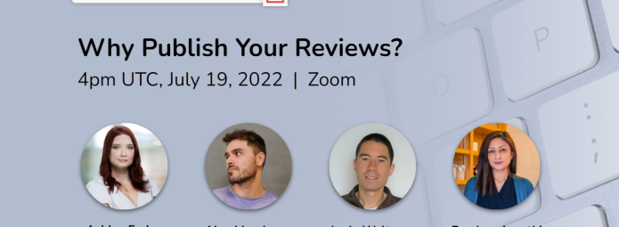 Webinar announcement titled Why Publish Your Reviews? scheduled for 4pm UTC, July 19, 2022, on Zoom. Features speakers Ashley Farley, Alex Mendonça, Ludo Waltman, and Prachee Avasthi against a keyboard background.