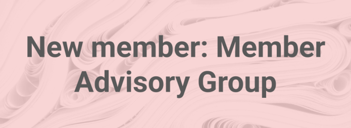 New member: Member Advisory Group