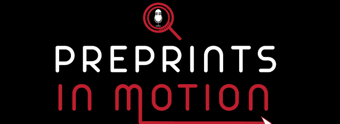 Red and white logo with the text Preprints in Motion. A magnifying glass with a microphone is above the RE in PREPRINTS, and an arrow extends from the N in IN to the N in MOTION. The background is black.