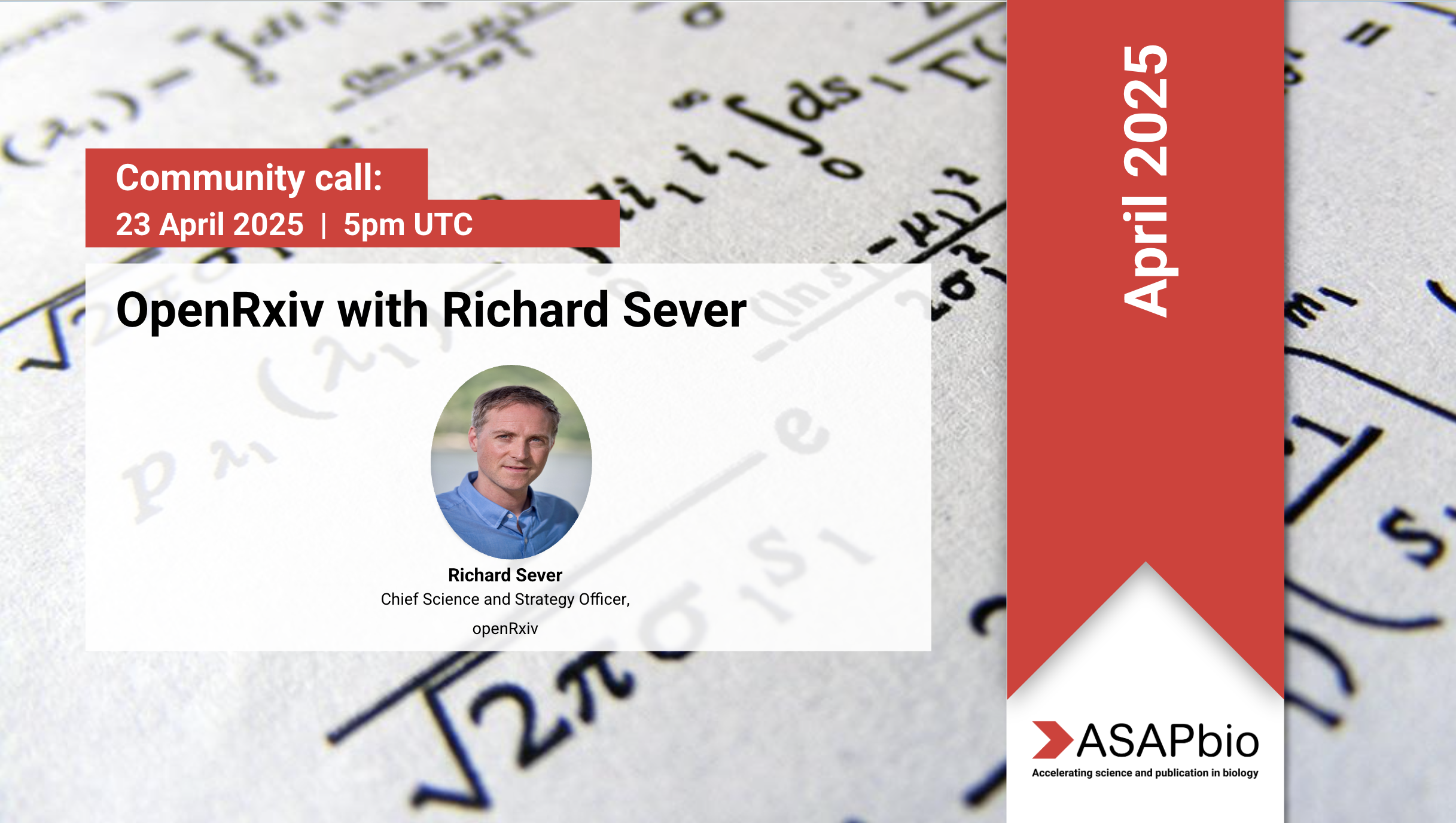 A promotional image for a community call, featuring Richard Sever. Text includes: OpenRxiv with Richard Sever on April 23, 2025, 5pm UTC. Background shows math equations. ASAPbio logo is at the bottom right.