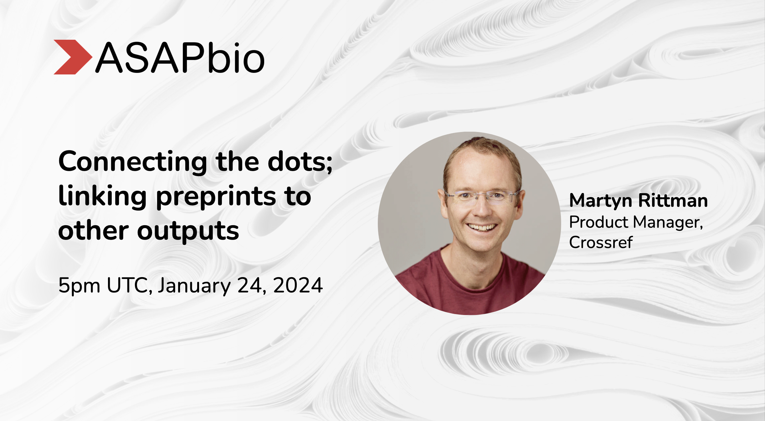 Promotional graphic for an ASAPbio event titled Connecting the dots; linking preprints to other outputs. Features a headshot of Martyn Rittman, Product Manager at Crossref. Scheduled for 5pm UTC, January 24, 2024, on a textured white background.