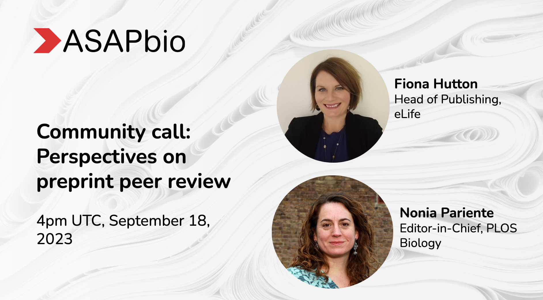 Announcement for an ASAPbio community call titled Perspectives on preprint peer review featuring Fiona Hutton, Head of Publishing at eLife, and Nonia Pariente, Editor-in-Chief at PLOS Biology. Scheduled for 4pm UTC, September 18, 2023.